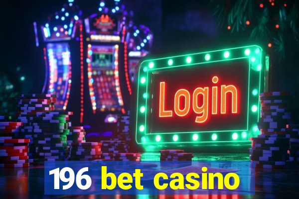 196 bet casino